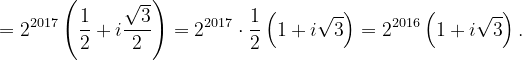 \dpi{120} =2^{2017}\left ( \frac{1}{2} +i\frac{\sqrt{3}}{2}\right )=2^{2017}\cdot \frac{1}{2}\left ( 1+i\sqrt{3} \right )=2^{2016}\left ( 1+i\sqrt{3} \right ).